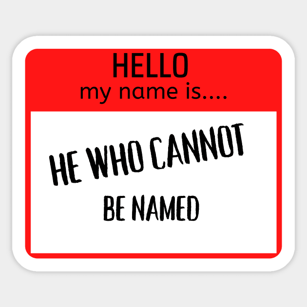 Funny Hello my name is Sign - he who cannot be named Sticker by justbejoker